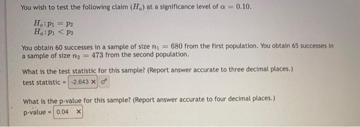 You Wish To Test The Following Claim Ha At A Significance Level Of A 0 10 Ho P1 P2 Ha P1 P2 You Obtain 60 Succe 1