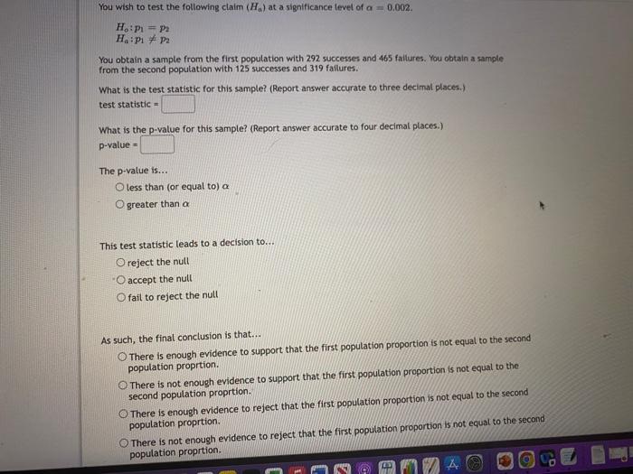 You Wish To Test The Following Claim H At A Significance Level Of A 0 002 Ho P P2 H P Pr You Obtain 10 5 Succe 2