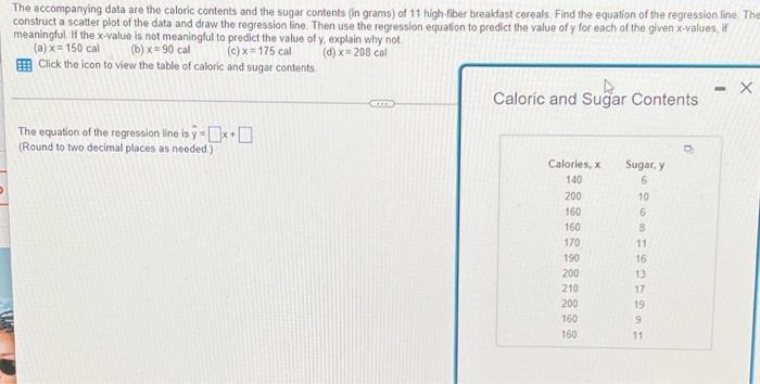 The Accompanying Data Are The Caloric Contents And The Sugar Contents In Grams Of 11 High Fiber Breakfast Cereals Fin 1