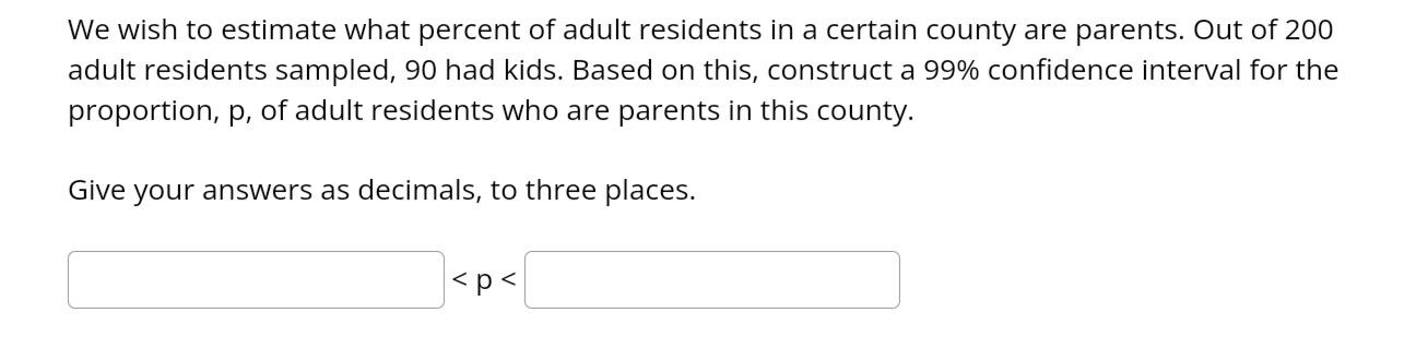 We Wish To Estimate What Percent Of Adult Residents In A Certain County Are Parents Out Of 200 Adult Residents Sampled 1