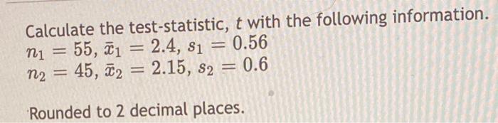 Calculate The Test Statistic T With The Following Information N 45 45 2 3 0 83 N2 35 2 34 S 2