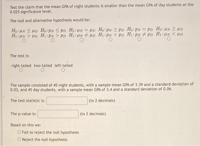 You Are Testing The Claim That The Mean Gpa Of Night Students Is Less Than The Mean Gpa Of Day Students You Sample 45 N 3
