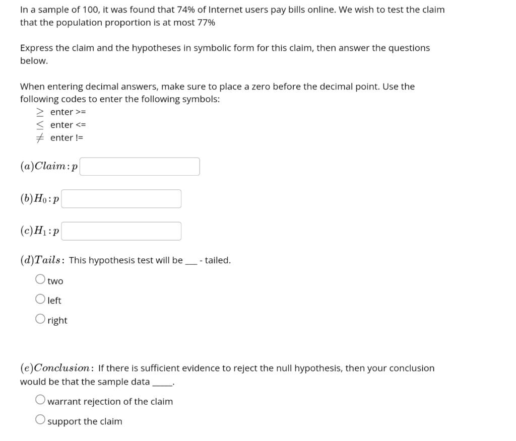 In A Sample Of 100 It Was Found That 74 Of Internet Users Pay Bills Online We Wish To Test The Claim That The Populat 1