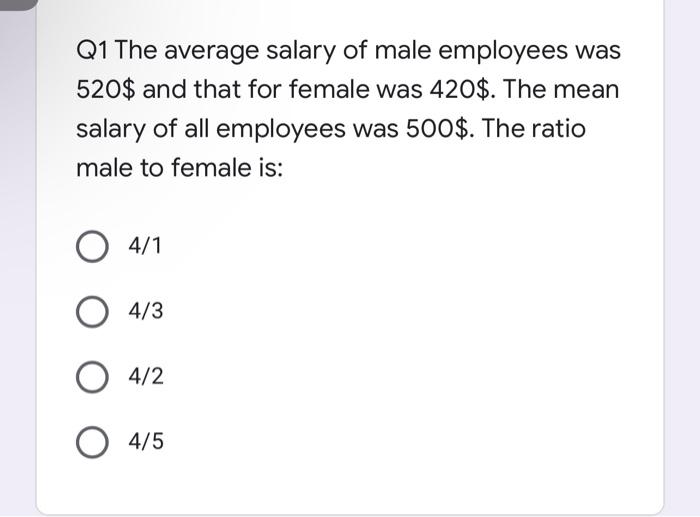 Q1 The Average Salary Of Male Employees Was 520 And That For Female Was 420 The Mean Salary Of All Employees Was 500 1