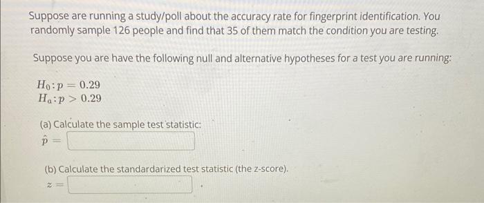 Suppose Are Running A Study Poll About The Accuracy Rate For Fingerprint Identification You Randomly Sample 126 People 1