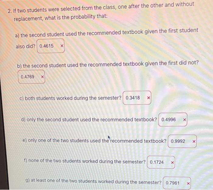 Of The 65 Students Enrolled In A Statistics Class Last Semester 38 Worked During The Semester And 31 Used The Recommend 2