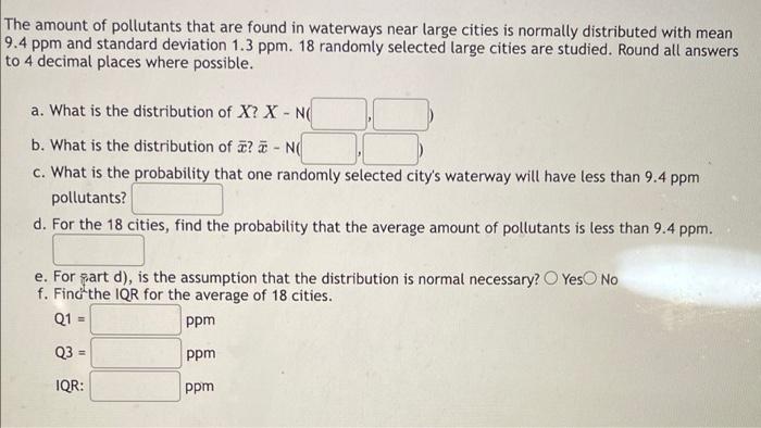 The Amount Of Pollutants That Are Found In Waterways Near Large Cities Is Normally Distributed With Mean 9 4 Ppm And Sta 1