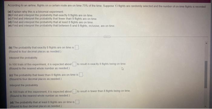 According To An Airline Flights On A Certain Route Are On Time 75 Of The Time Suppose 13 Flights Are Randomly Selecte 2