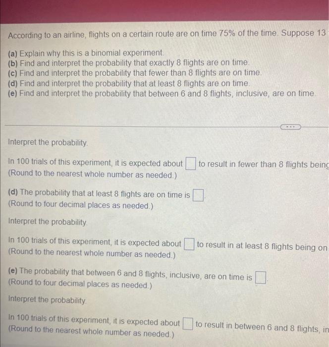 According To An Airline Flights On A Certain Route Are On Time 75 Of The Time Suppose 13 Flights Are Randomly Selecte 4