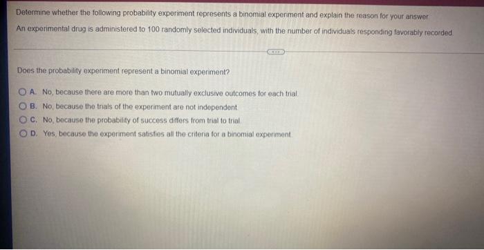 Determine Whether The Following Probability Experiment Represents A Binomial Experiment And Explain The Reason For Your 1