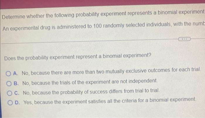 Determine Whether The Following Probability Experiment Represents A Binomial Experiment And Explain The Reason For Your 2