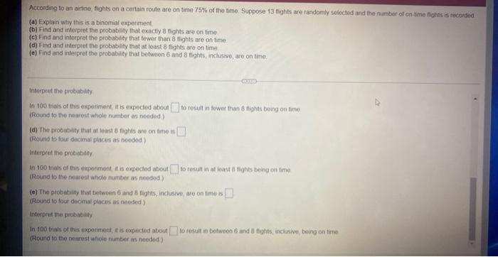 According To An Airline Fights On A Certain Route Are On Time 75 Of The Time Suppose 13 Fights Are Randomly Selected 3