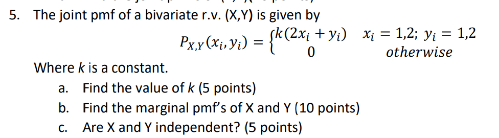 5 The Joint Pmf Of A Bivariate R V X Y Is Given By Where K Is A Constant Px X X Yi K 2x Yi X 1 2 Y 1