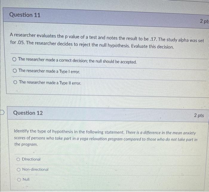 Question 11 A Researcher Evaluates The P Value Of A Test And Notes The Result To Be 17 The Study Alpha Was Set For 05 2