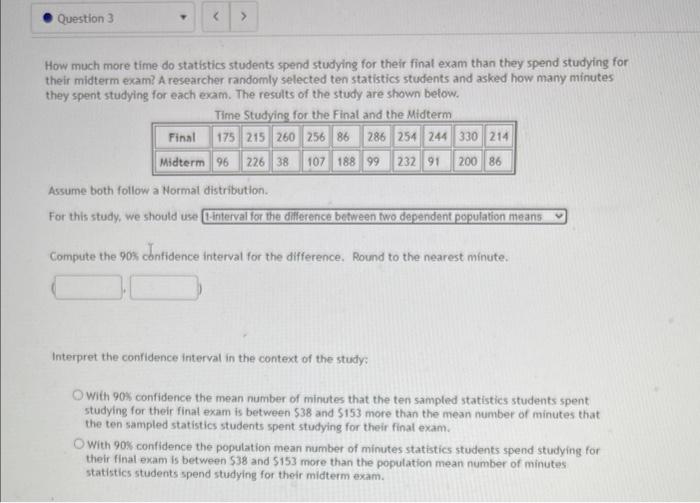 Question 3 T How Much More Time Do Statistics Students Spend Studying For Their Final Exam Than They Spend Studying Fo 1