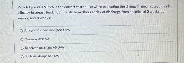 Which Type Of Anova Is The Correct Test To Use When Evaluating The Change In Mean Scores In Self Efficacy In Breast Fee 1