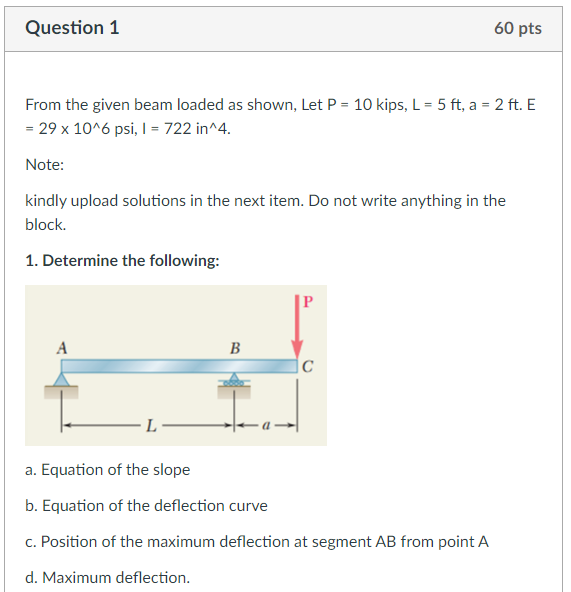 Question 1 60 Pts From The Given Beam Loaded As Shown Let P 10 Kips L 5 Ft A 2 Ft E 29 X 10 6 Psi I 722 I 1