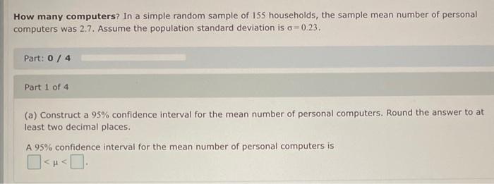 How Many Computers In A Simple Random Sample Of 155 Households The Sample Mean Number Of Personal Computers Was 2 7 A 1