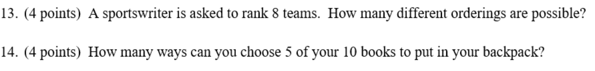 13 4 Points A Sportswriter Is Asked To Rank 8 Teams How Many Different Orderings Are Possible 14 4 Points How Ma 1
