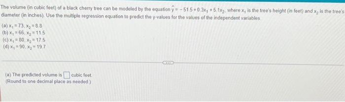 The Volume In Cubic Feet Of A Black Cherry Tree Can Be Modeled By The Equation Y 51 5 0 3x 5 1x2 Where X Is The T 1