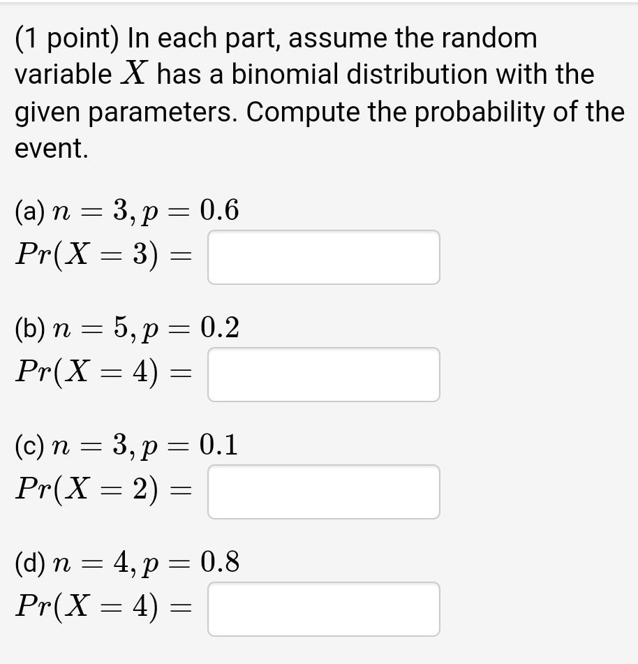 1 Point In Each Part Assume The Random Variable X Has A Binomial Distribution With The Given Parameters Compute The 1