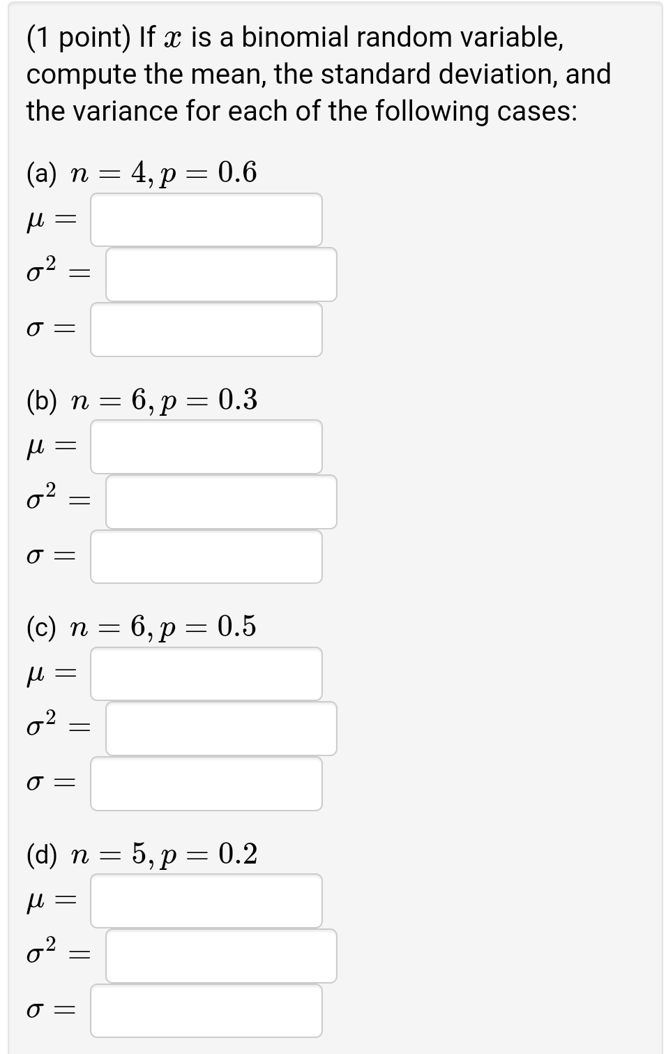 1 Point If X Is A Binomial Random Variable Compute The Mean The Standard Deviation And The Variance For Each Of The 1