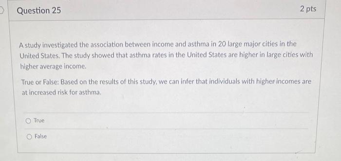 D Question 25 A Study Investigated The Association Between Income And Asthma In 20 Large Major Cities In The United Stat 1
