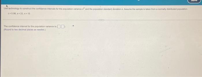 Use Technology To Construct The Confidence Intervals For The Population Variance And The Population Standard Deviation O 2