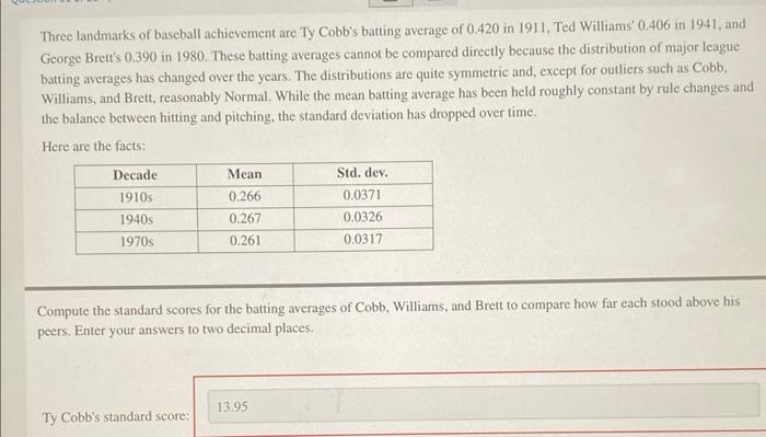 Three Landmarks Of Baseball Achievement Are Ty Cobb S Batting Average Of 0 420 In 1911 Ted Williams 0 406 In 1941 And 1