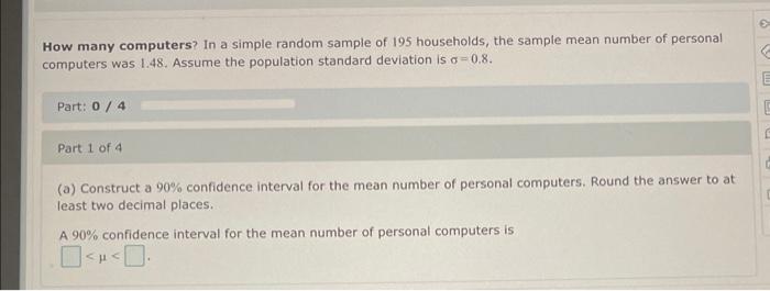 How Many Computers In A Simple Random Sample Of 195 Households The Sample Mean Number Of Personal Computers Was 1 48 1