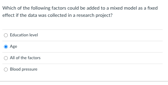 Which Of The Following Factors Could Be Added To A Mixed Model As A Fixed Effect If The Data Was Collected In A Research 1