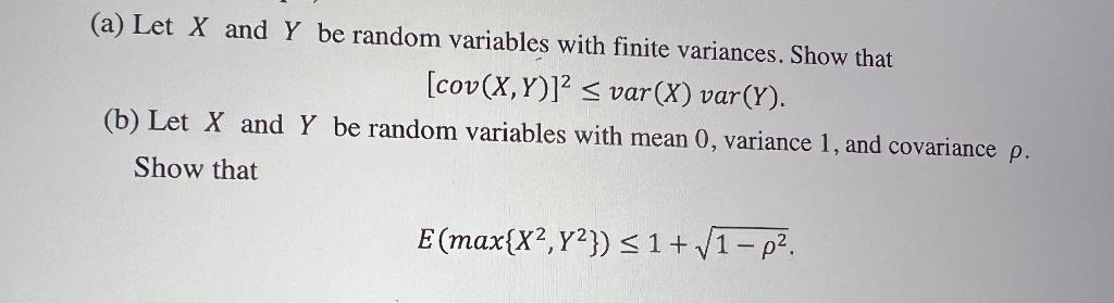 A Let X And Y Be Random Variables With Finite Variances Show That Cov X Y 2 Var X Var Y B Let X And Y Be 1
