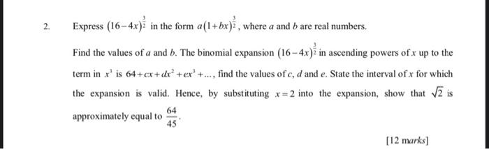 2 Express 16 4x In The Form A 1 Bx Where A And B Are Real Numbers Find The Values Of A And B The Binomial Expansi 1