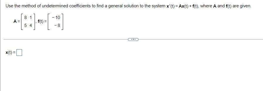 Use The Method Of Undetermined Coefficients To Find A General Solution To The System X T Ax T F T Where A And F 1