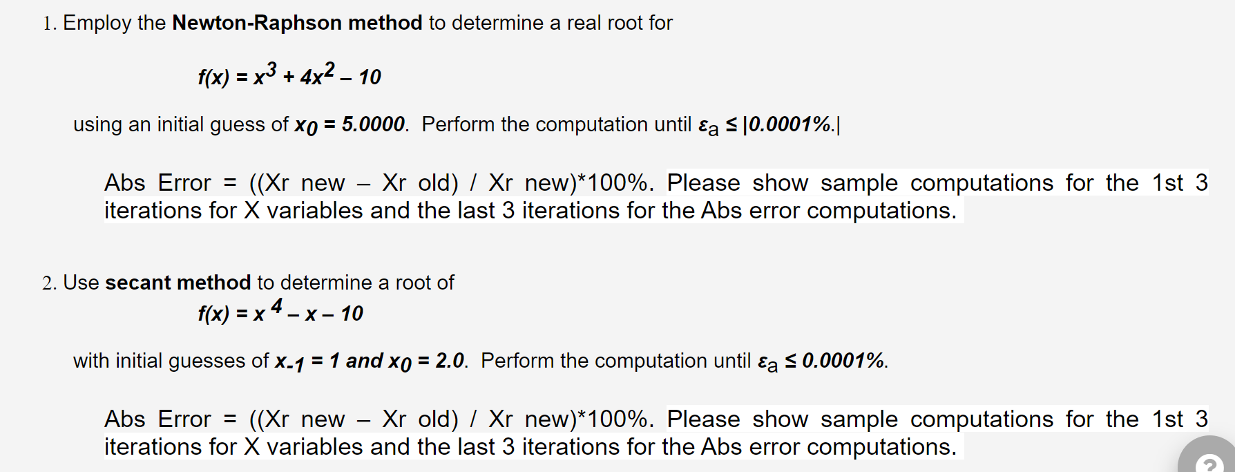 1 Employ The Newton Raphson Method To Determine A Real Root For F X X 4x 10 Using An Initial Guess Of X0 5 0 1