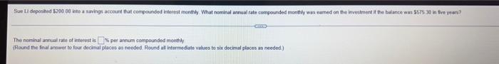 Sue Li Deposited 200 00 Into A Savings Account That Compounded Interest Monthly What Nominal Annual Rate Compounded Mo 1