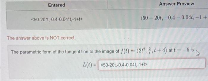 Entered 50 20 T 0 4 0 04 T 1 T The Answer Above Is Not Correct Answer Preview 50 20t 0 4 0 04t 1 The Parametric 1
