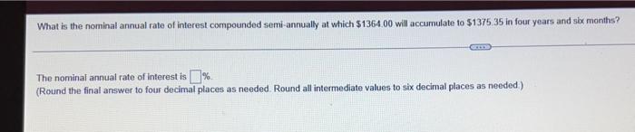 What Is The Nominal Annual Rate Of Interest Compounded Semi Annually At Which 1364 00 Will Accumulate To 1375 35 In Fo 1