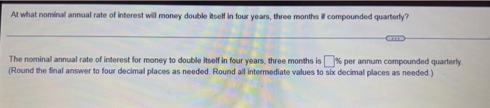 At What Nominal Annual Rate Of Interest Will Money Double Itself In Four Years Three Months If Compounded Quarterly Gm 1