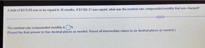 A Debt Of 576 09 Was To Be Repaid In 30 Months If 1168 31 Was Repaid What Was The Nominal Rate Compounded Monthly Th 1