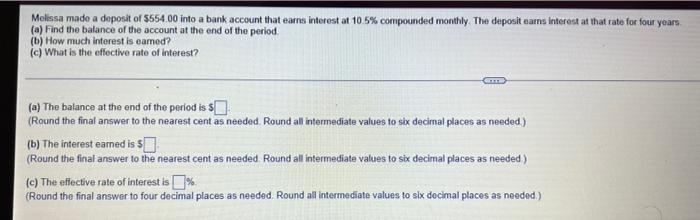 Melissa Made A Deposit Of 554 00 Into A Bank Account That Earns Interest At 10 5 Compounded Monthly The Deposit Eams 1