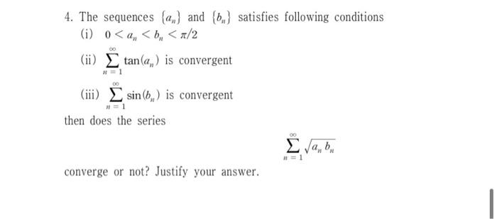 4 The Sequences A And B Satisfies Following Conditions I 0 An B N 2 Tan A Is Convergent Ii Iii 00 1 Si 1