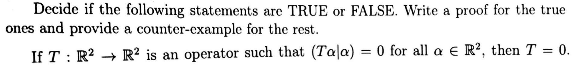 Decide If The Following Statements Are True Or False Write A Proof For The True Ones And Provide A Counter Example For 1
