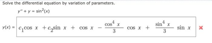 Solve The Differential Equation By Variation Of Parameters Y Y Sin X Y X C Cos X Casin X Cos X Cos X 3 Co 1