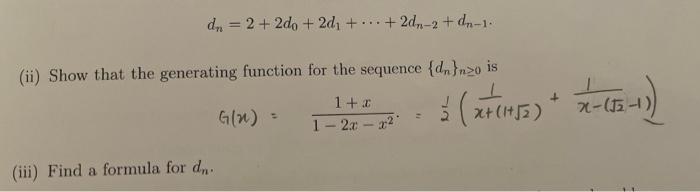 D 2 2do 2d 2dn 2 Dn 1 Ii Show That The Generating Function For The Sequence Dn Nzo Is Iii Find A Formul 1