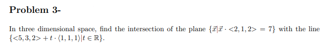 Problem 3 In Three Dimensional Space Find The Intersection Of The Plane 2 1 2 5 3 2 T 1 1 1 T R 7 With 1