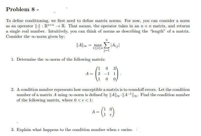 Problem 8 To Define Conditioning We First Need To Define Matrix Norms For Now You Can Consider A Norm As An Operato 1