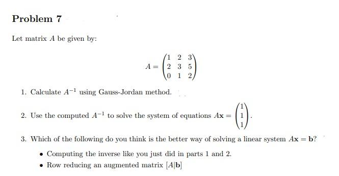 Problem 7 Let Matrix A Be Given By 1 2 3 3 5 0 1 2 A 2 1 Calculate A Using Gauss Jordan Method 2 Use The Comput 1