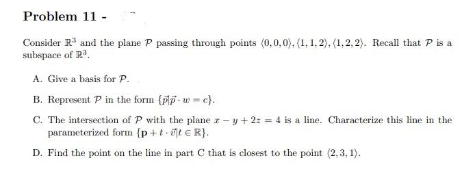 Problem 11 Consider R And The Plane P Passing Through Points 0 0 0 1 1 2 1 2 2 Recall That P Is A Subspace 1