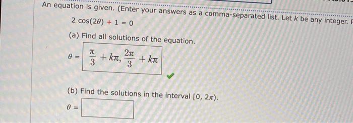 An Equation Is Given Enter Your Answers As A Comma Separated List Let K Be Any Integer 2 Cos 20 1 0 A Find Al 1
